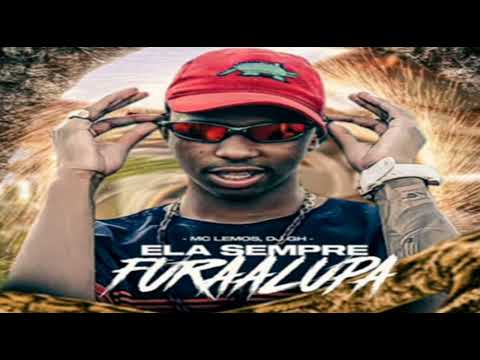Ela Sempre Fura A Lupa - DJ GH  - MC Lemos