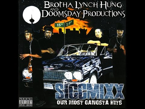 Brotha Lynch Hung - Siccmixx: Our Most Gangsta Hits (FULL ALBUM)