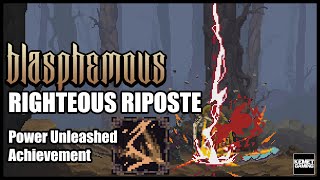 Blasphemous - How To Perform The Righteous Riposte and earn Power Unleashed Achievement