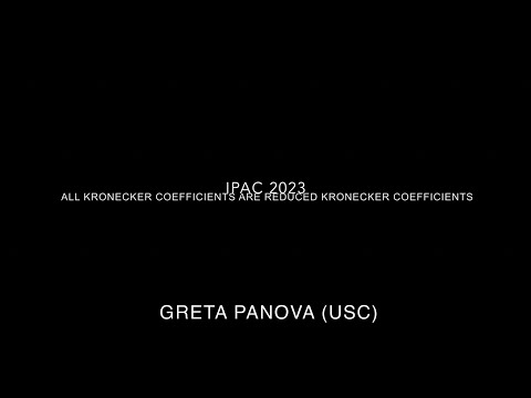 IPAC 2023: All Kronecker coefficients are reduced Kronecker coefficients - Greta Panova (USC)
