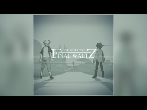 Suprhot feat. 2WEI - Final Waltz (O.S.T. from SAD-ist's "Final Waltz" animation)