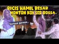 RICIS HAMIL BESAR.. NONTON KONSER AKTIF BANGET..!!