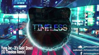 Yung Joc - It&#39;s Goin&#39; Down (DJ Timeless Remix)