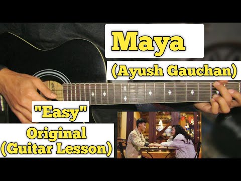 Maya - Ayush Gauchan | Guitar Lesson | Easy Chords | (Capo 4)