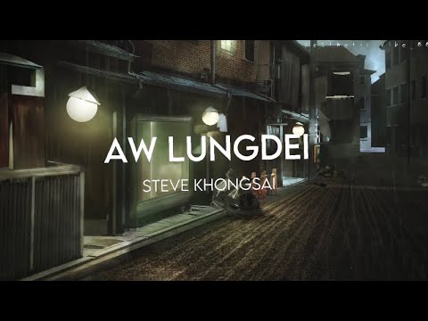 Aw Lungdei - Steve Khongsai