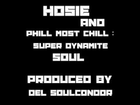 HOSIE AND PHILL MOST CHILL - SUPER DYNAMITE SOUL ( PRODUCED DEL SOULCONDOR )