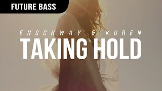 Enschway & Kuren - Taking Hold