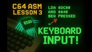 Machine Language for the 6510 - C64 Assembly Lesson 3 - Recognizing Keyboard Input