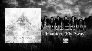 BETRAYING THE MARTYRS - Phantom (Fly Away) feat. Gus Farias