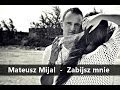 Mateusz Mijal - Zabijasz mnie (Official Audio) 2014 ...