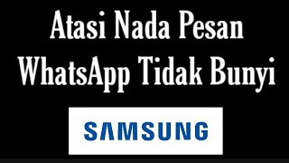 Download lagu Cara Mengatasi Nada Notifikasi Pesan WhatsApp HP Samsung Tidak Bunyi mp3