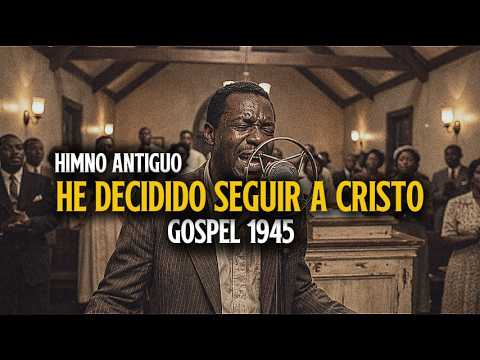He Decidido Seguir a Cristo | Gospel Clásico Estilo 1945