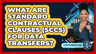 What Are Standard Contractual Clauses (SCCs) For Data Transfers? - AI 