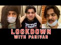 Lockdown With Parivar Ashish Chanchlani