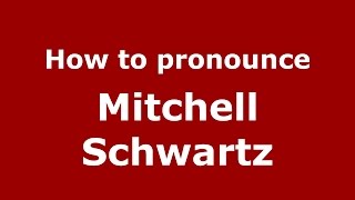 How to pronounce Mitchell Schwartz