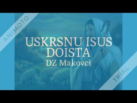 DZ Makovci - USKRSNU ISUS DOISTA