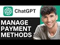 How To Manage Payment Methods For ChatGPT 2024