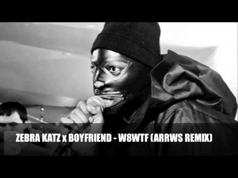 Zebra Katz x Boyfriend - W8WTF (Arrws remix)