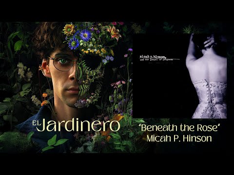 Micah P. Hinson - Beneath the Rose [OFFICIAL AUDIO] (El Jardinero Netflix Soundtrack)