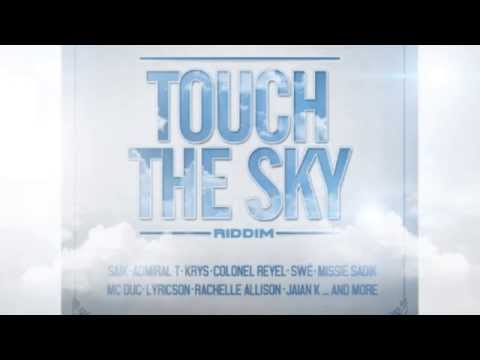 Touch The Sky Riddim Mégamix - Admiral T Saik Krys Sadik Swé and more.. (Hosted By DJ AXX)