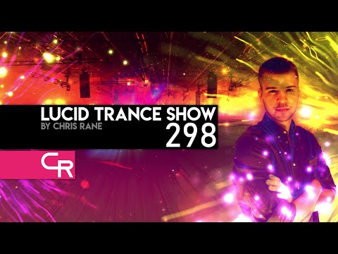 Chris Rane's Lucid Trance Show 298