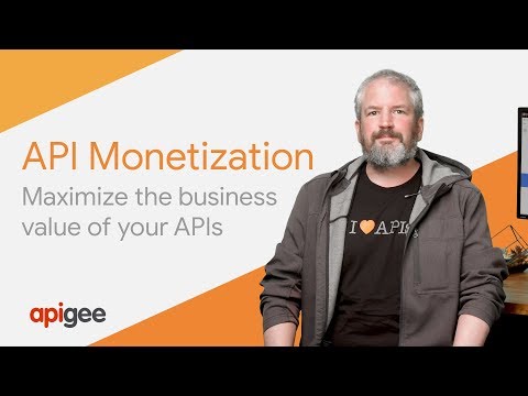 Apigee API Monetization: Maximize the Business Value of Your APIs