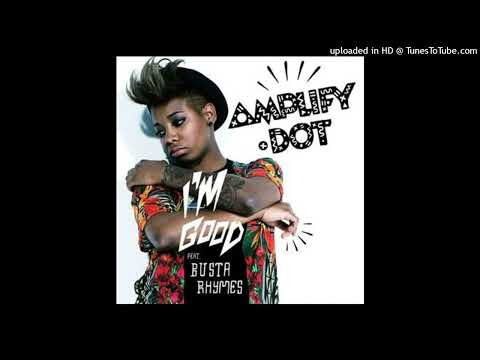Amplify Dot - I'm Good (feat. Busta Rhymes)
