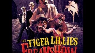 The Tiger Lillies - Freakshow [2009] full album. (CD 1&amp;2)