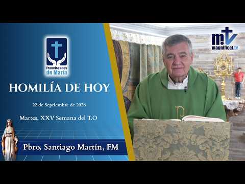 "Ama a Jesús como le Amó su Madre" | Homilía, Martes, XXV, Semana del Tiempo Ordinario (22-09-2026) | P. Santiago Martín, FM