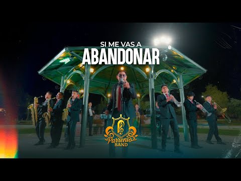PARREÑOS BAND - SI ME VAS ABANDONAR (VIDEOCLIP 4K)