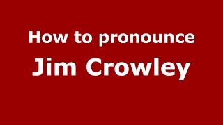 How to pronounce Jim Crowley
