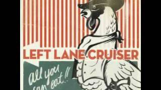 - Left Lane Cruiser Crackalacka