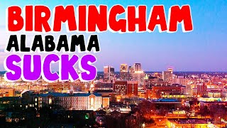 TOP 10 Reasons why BIRMINGHAM, ALABAMA is the WORST city in the US!