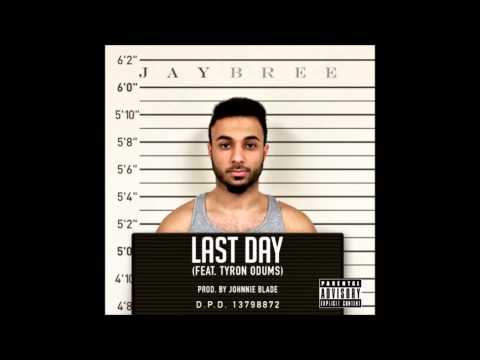 Jay Bree ft. Tyron Odums - Last Day (Produced By Johnnie Blade)