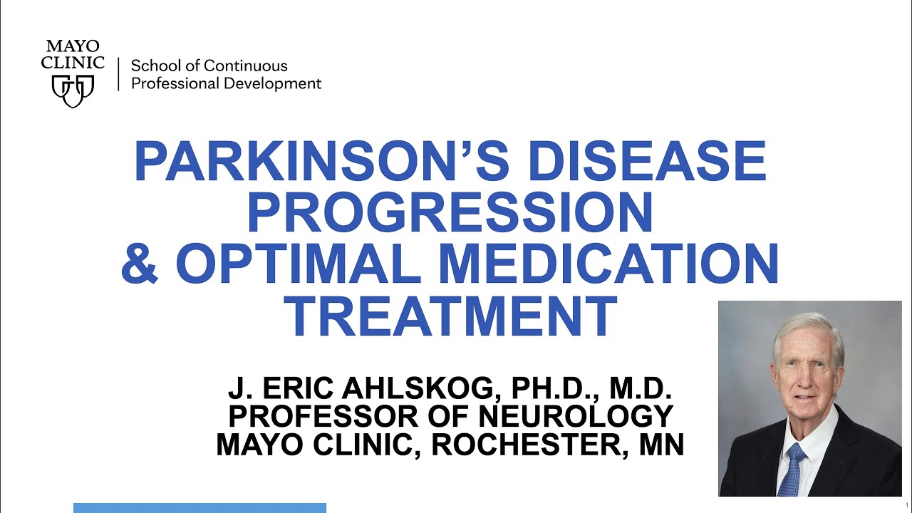 J. Eric Ahlskog - Parkinson's Disease Progression & Optimal Medication Treatment