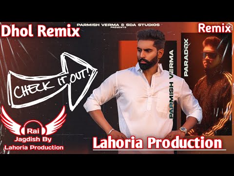 Check It Out Dhol Remix Parmish Verma Ft Rai Jagdish By Lahoria Production New Punjabi Song Mix 2023