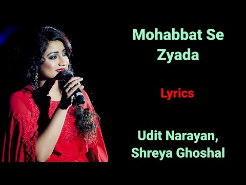 LYRICS : MOHABBAT SE ZYADA | UDIT NARAYAN, SHREYA GHOSHAL | SAMEER ANJAAN | NADEEM SHRAVAN | GUMNAAM