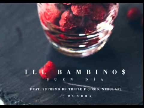 ILL BAMBINOS - BUEN DÍA ft STB Supremo & Nebülar [#CS007]