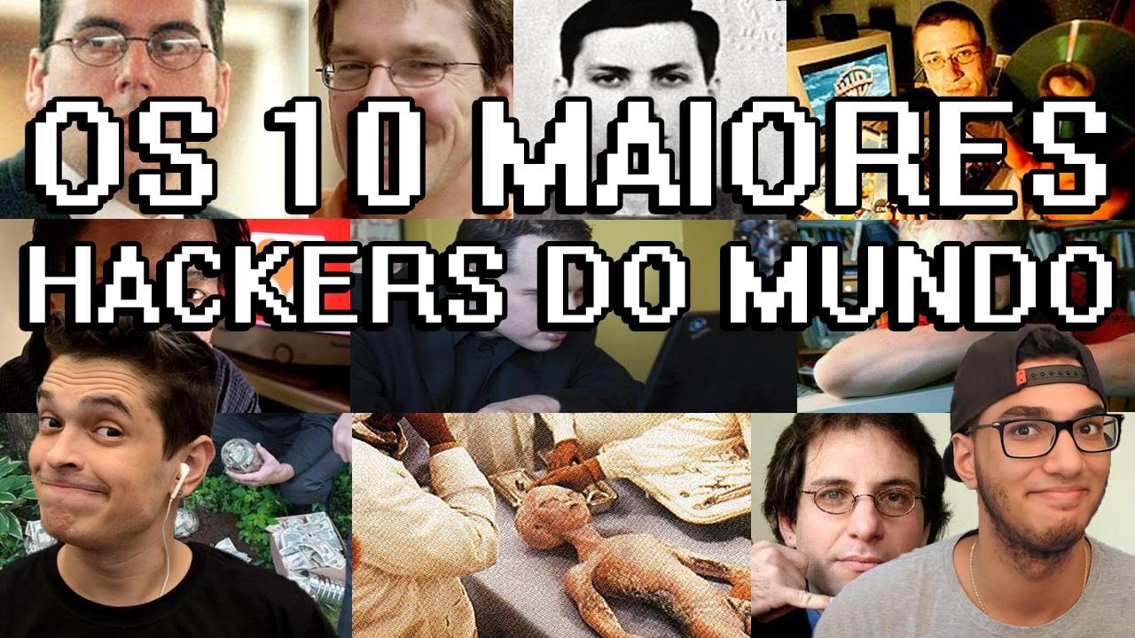 OS 10 MAIORES HACKERS DO MUNDO