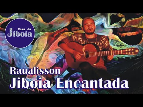 Jiboia Encantada - Raualisson Sousa & Casa da Jiboia