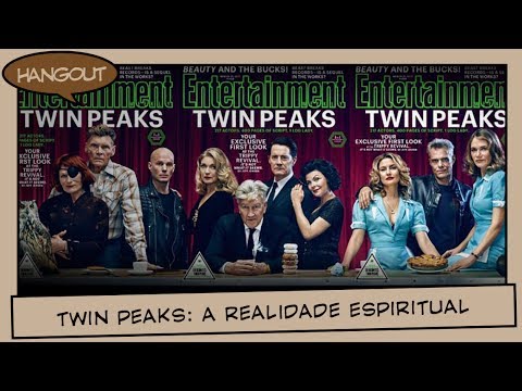 Twin Peaks: a realidade espiritual por trás da trama | Hangout T02E13