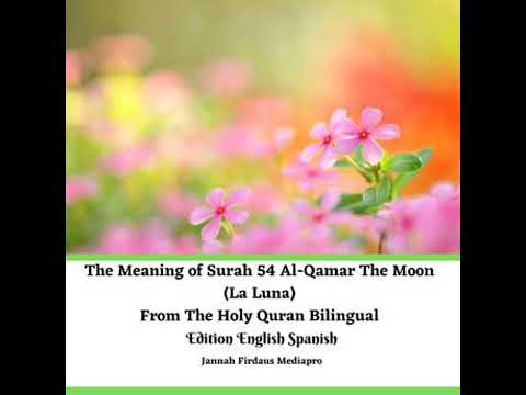 Meaning of Surah 54 Al-Qamar The Moon (La Luna) From The Holy Quran Bilingual Edition English