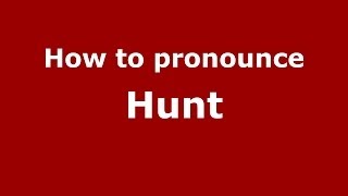 How to pronounce Hunt