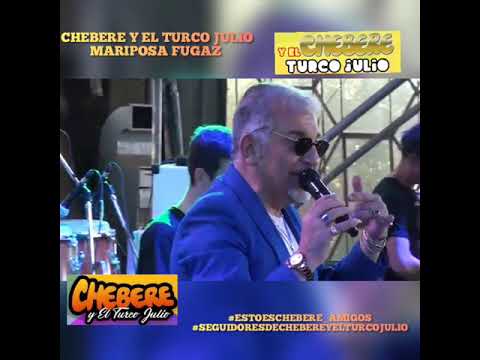 CHEBERE & EL TURCO JULIO : MARIPOSA FUGAZ / QUIERO GRITAR QUE TE AMO
