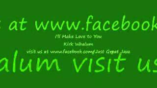 I'll Make Love To You-Kirk Whalum