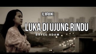Download lagu Lirik Lagu - LUKA DI UJUNG RINDU - BRYCE ADAM mp3 Download lagu Lirik Lagu - LUKA DI UJUNG RINDU - BRYCE ADAM mp3