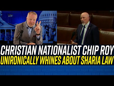 Chip Roy PATHETICALLY SCREAMS About Sharia Law But Wants the Christian Version of it in America!!!