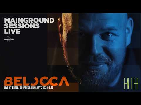 Mainground Sessions Live 005: Belocca live from ENTER, Budapest, Hungary 2022.05.20