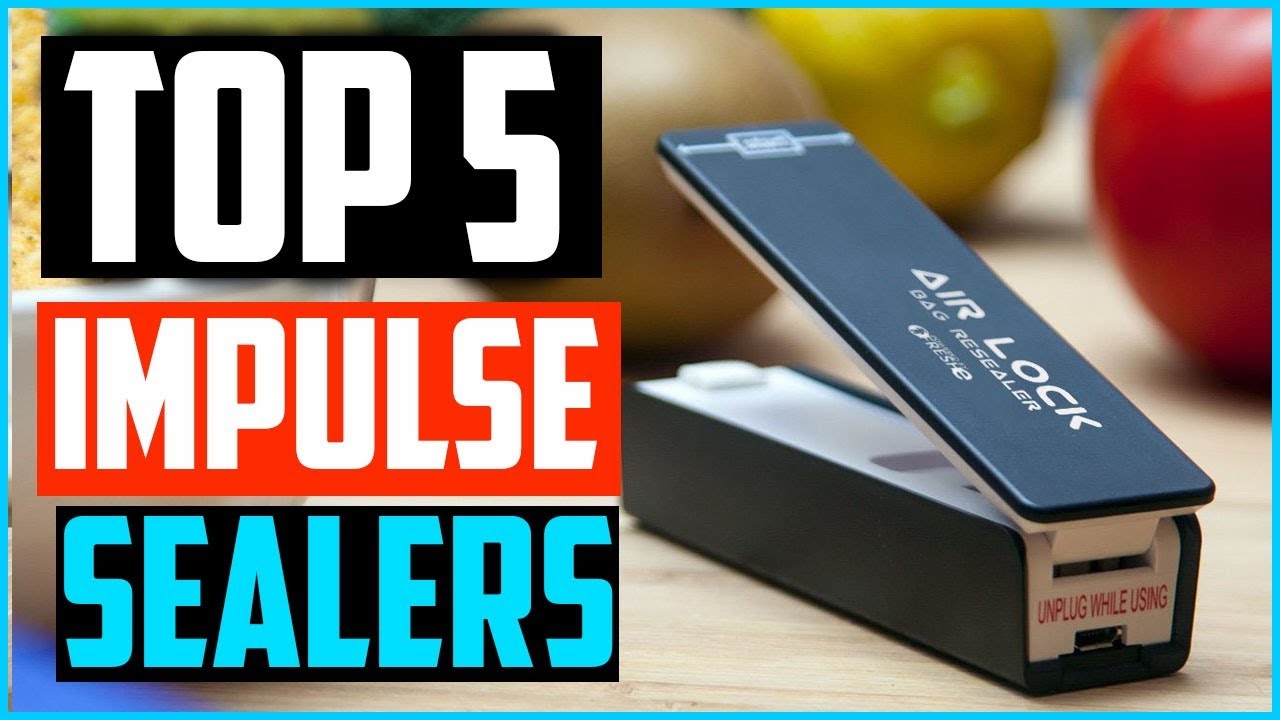 Top 5 best Impulse Sealers