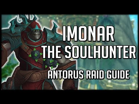 IMONAR THE SOULHUNTER - Normal / Heroic Antorus Raid Guide | WoW Legion